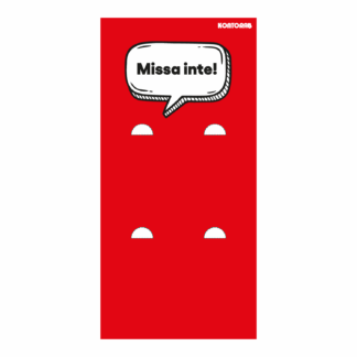 Entréskylt 50x1035mm - "Missa inte"